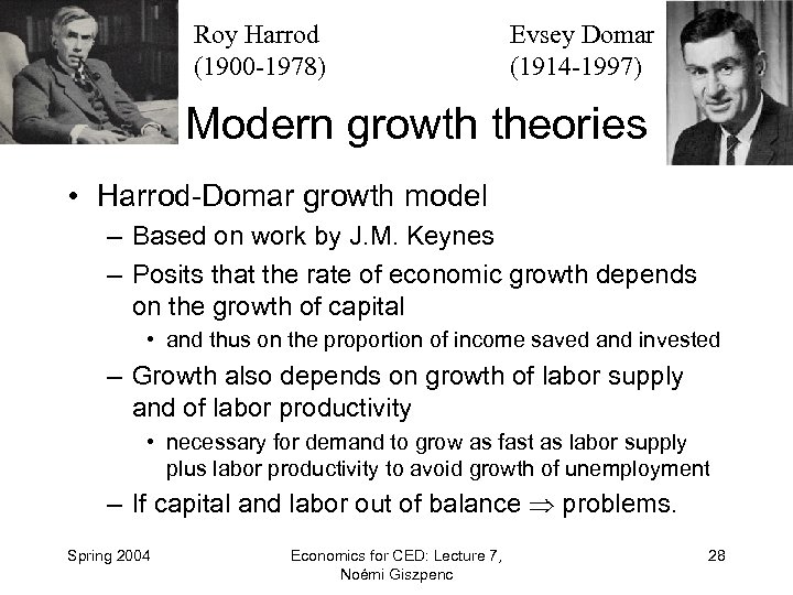 Roy Harrod (1900 -1978) Evsey Domar (1914 -1997) Modern growth theories • Harrod-Domar growth