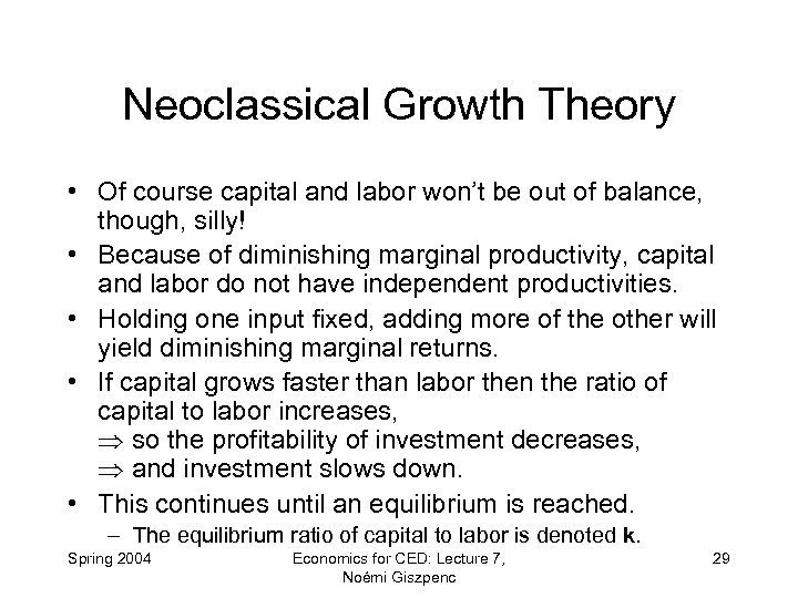 Neoclassical Growth Theory • Of course capital and labor won’t be out of balance,