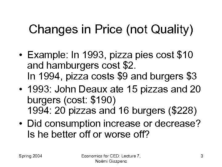 Changes in Price (not Quality) • Example: In 1993, pizza pies cost $10 and