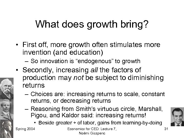What does growth bring? • First off, more growth often stimulates more invention (and