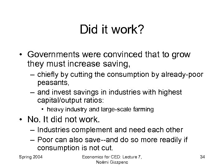 Did it work? • Governments were convinced that to grow they must increase saving,