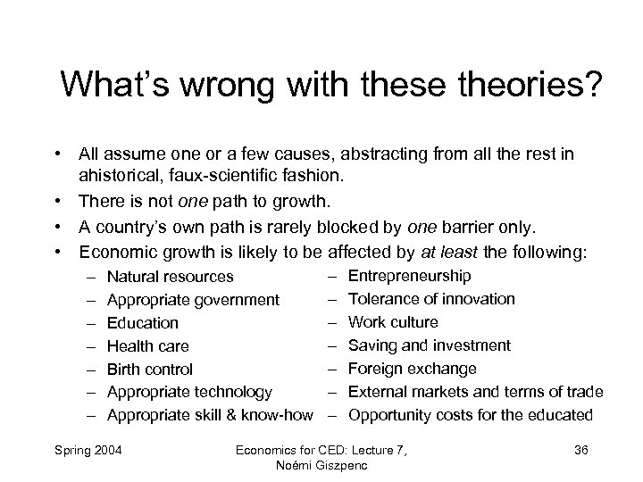 What’s wrong with these theories? • All assume one or a few causes, abstracting