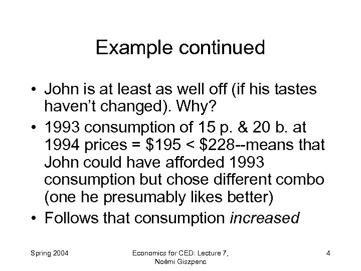 Example continued • John is at least as well off (if his tastes haven’t