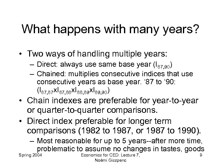 What happens with many years? • Two ways of handling multiple years: – Direct: