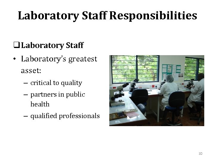 Laboratory Staff Responsibilities q Laboratory Staff • Laboratory’s greatest asset: – critical to quality