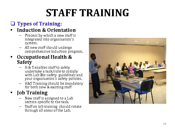 STAFF TRAINING q Types of Training: • Induction & Orientation – Process by which