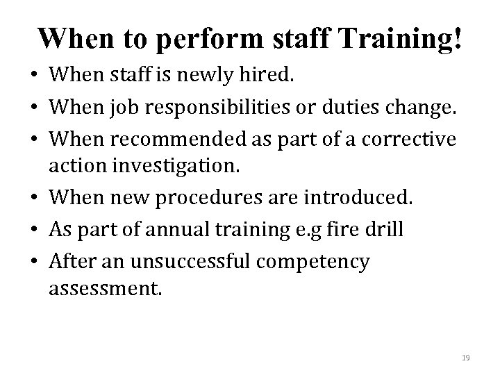 When to perform staff Training! • When staff is newly hired. • When job