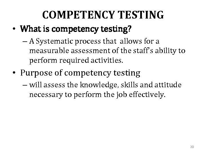 COMPETENCY TESTING • What is competency testing? – A Systematic process that allows for