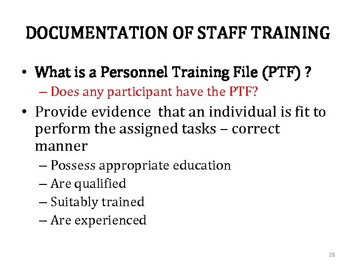 DOCUMENTATION OF STAFF TRAINING • What is a Personnel Training File (PTF) ? –