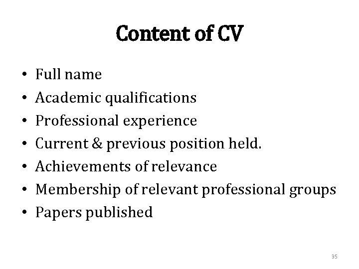 Content of CV • • Full name Academic qualifications Professional experience Current & previous