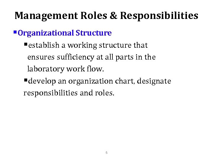 Management Roles & Responsibilities §Organizational Structure §establish a working structure that ensures sufficiency at