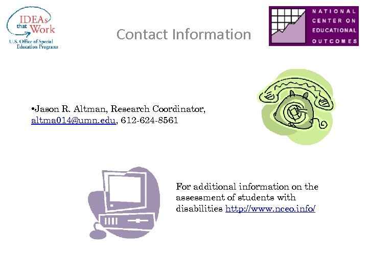 Contact Information • Jason R. Altman, Research Coordinator, altma 014@umn. edu, 612 -624 -8561