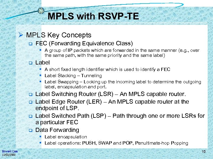 MPLS with RSVP-TE Ø MPLS Key Concepts q FEC (Forwarding Equivalence Class) § A