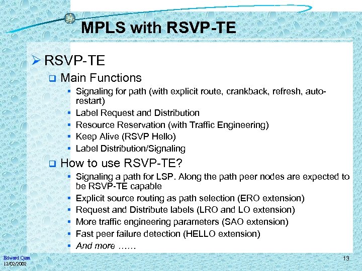 MPLS with RSVP-TE Ø RSVP-TE q Main Functions § Signaling for path (with explicit