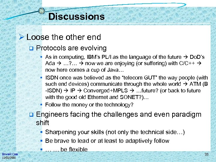 Discussions Ø Loose the other end q Protocols are evolving § As in computing,