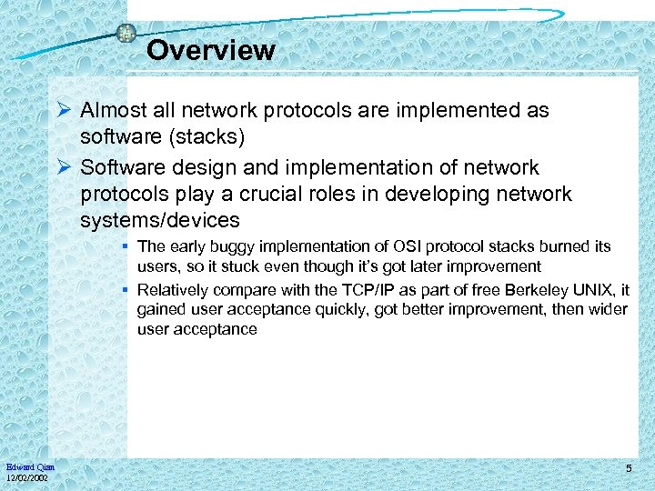 Overview Ø Almost all network protocols are implemented as software (stacks) Ø Software design