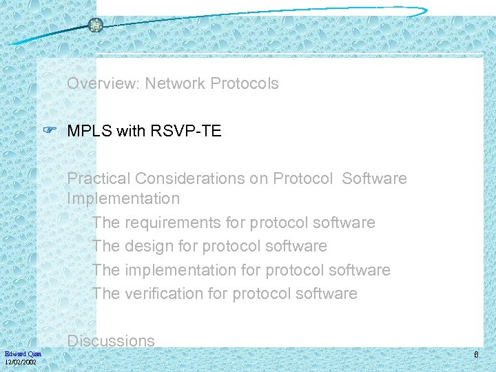 Overview: Network Protocols F MPLS with RSVP-TE Practical Considerations on Protocol Software Implementation The
