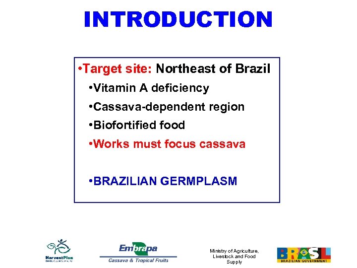 INTRODUCTION • Target site: Northeast of Brazil • Vitamin A deficiency • Cassava-dependent region