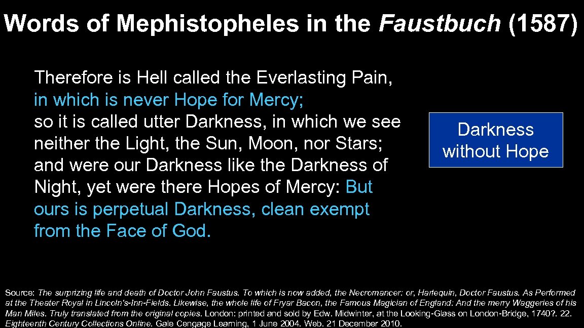 Words of Mephistopheles in the Faustbuch (1587) Therefore is Hell called the Everlasting Pain,