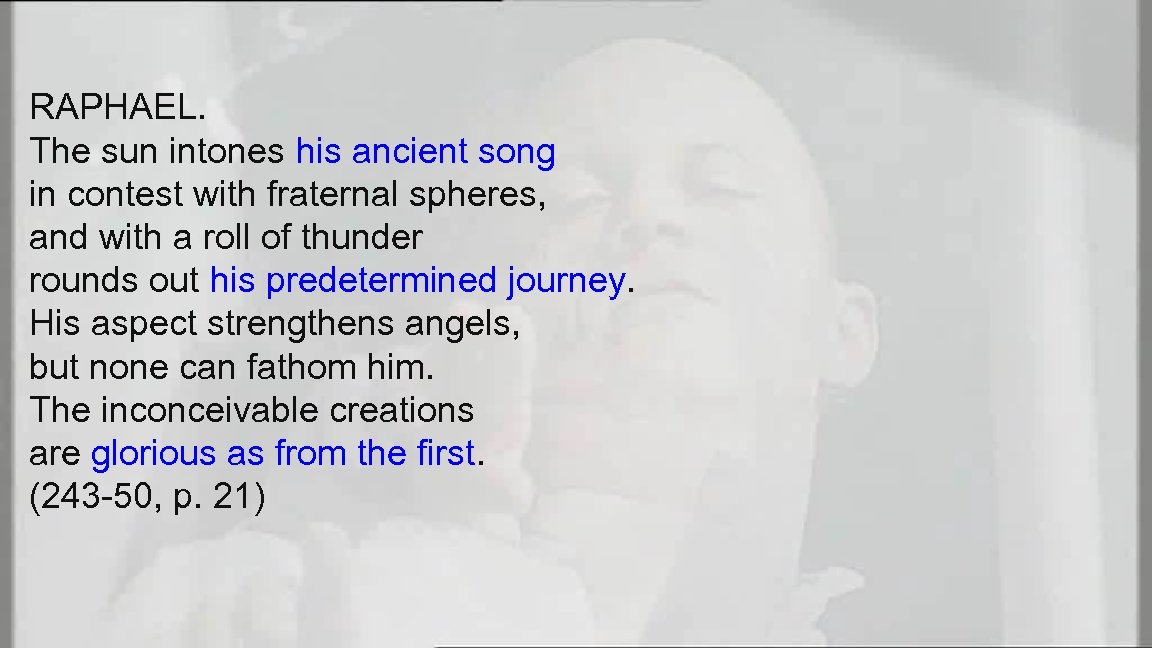 RAPHAEL. The sun intones his ancient song in contest with fraternal spheres, and with