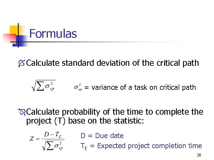 Formulas Í Calculate standard deviation of the critical path = variance of a task