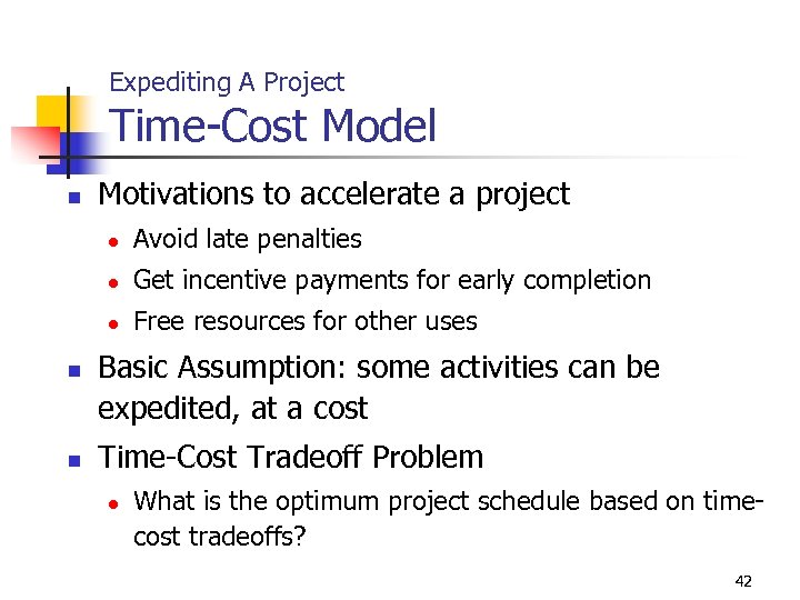 Expediting A Project Time-Cost Model n Motivations to accelerate a project l l n