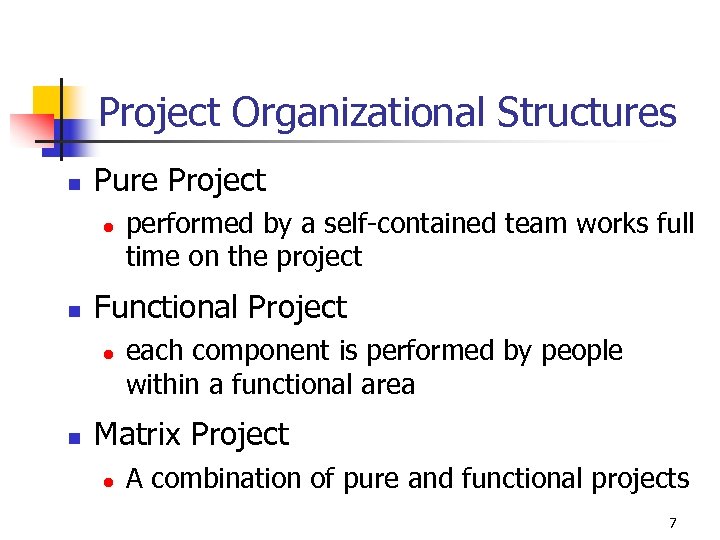 Project Organizational Structures n Pure Project l n Functional Project l n performed by