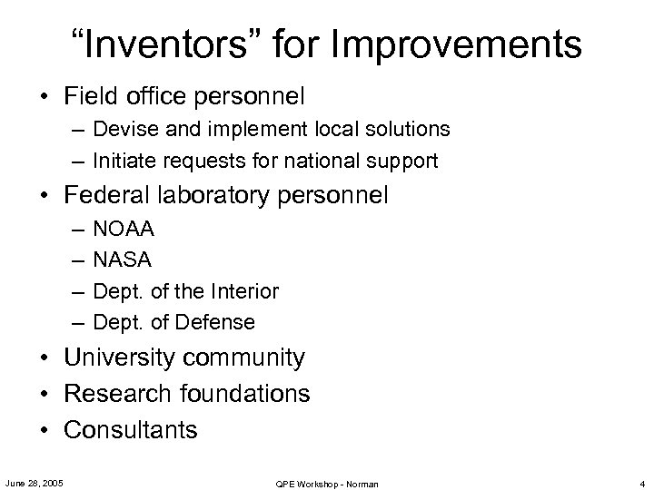 “Inventors” for Improvements • Field office personnel – Devise and implement local solutions –