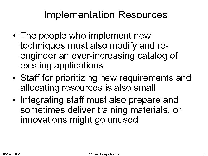 Implementation Resources • The people who implement new techniques must also modify and reengineer