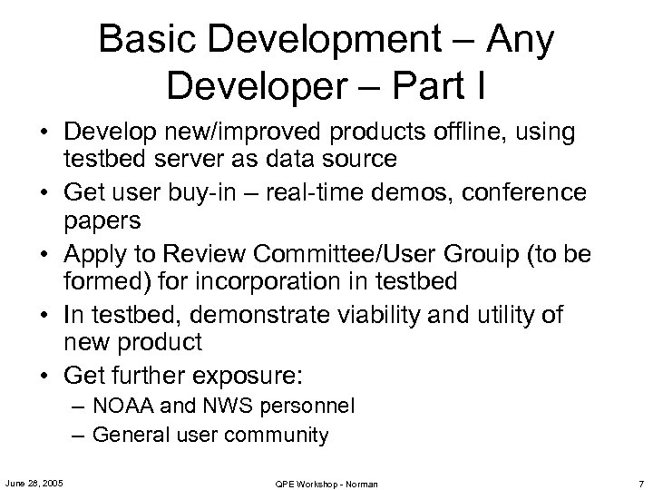 Basic Development – Any Developer – Part I • Develop new/improved products offline, using