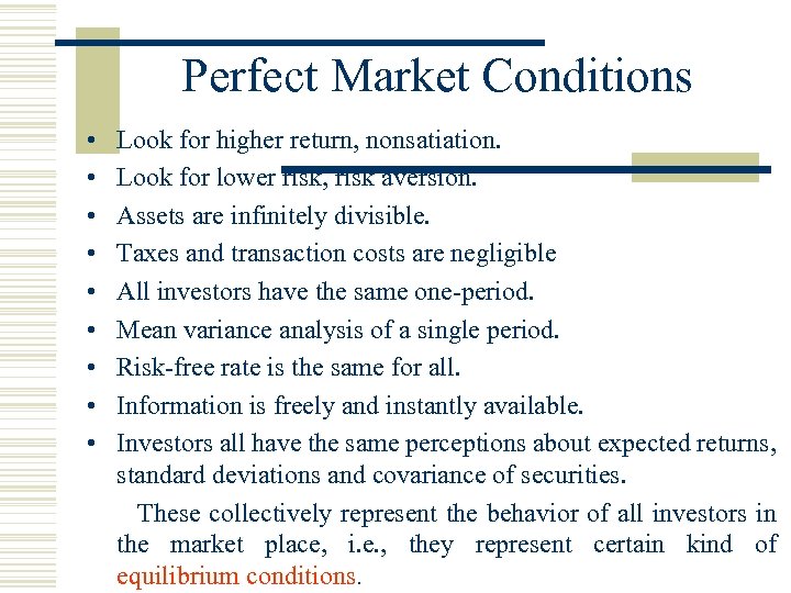 Perfect Market Conditions • • • Look for higher return, nonsatiation. Look for lower