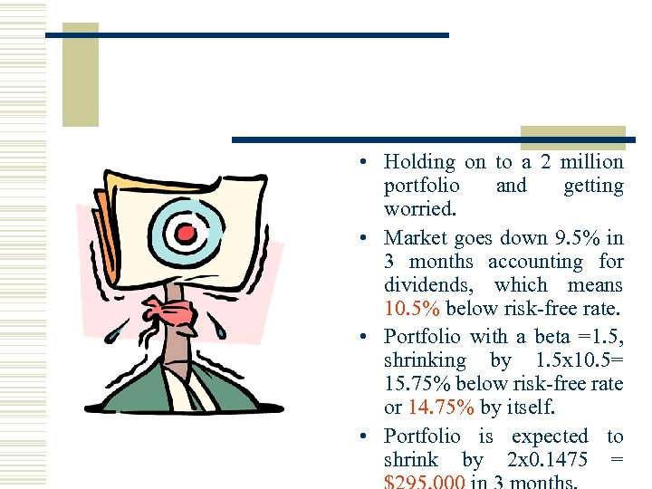  • Holding on to a 2 million portfolio and getting worried. • Market