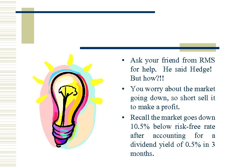  • Ask your friend from RMS for help. He said Hedge! But how?