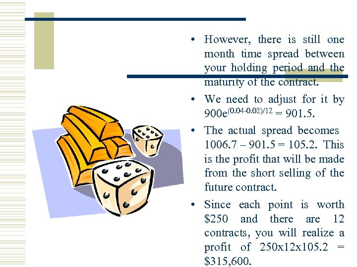  • However, there is still one month time spread between your holding period
