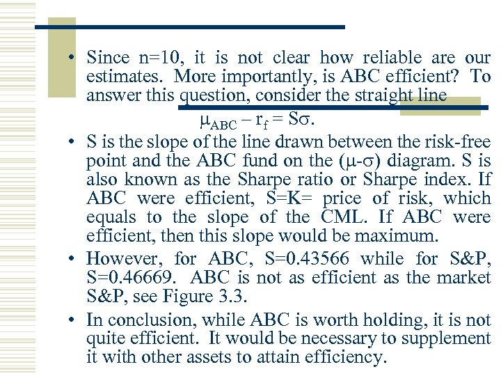  • Since n=10, it is not clear how reliable are our estimates. More