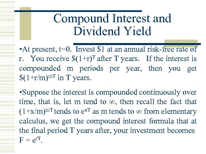 Compound Interest and Dividend Yield • At present, t=0. Invest $1 at an annual