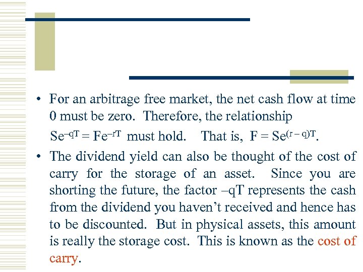  • For an arbitrage free market, the net cash flow at time 0