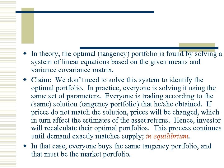 w In theory, the optimal (tangency) portfolio is found by solving a system of