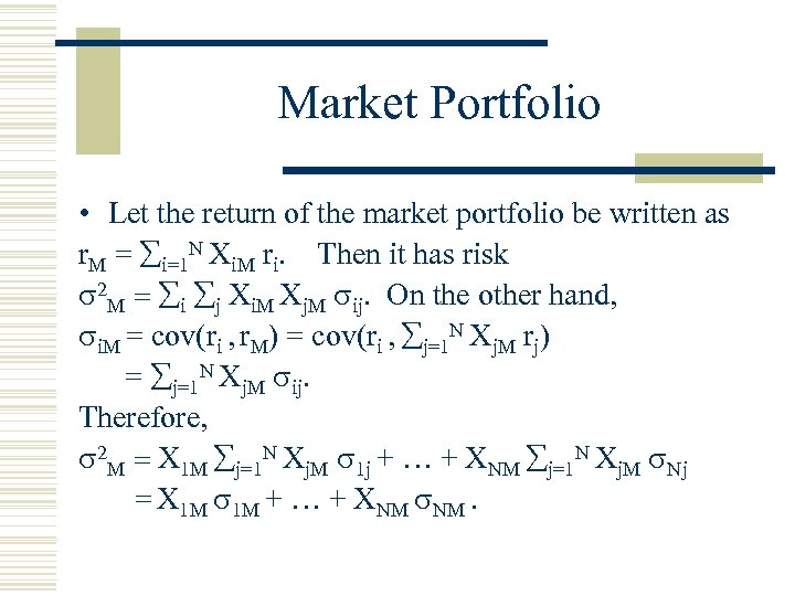 Market Portfolio • Let the return of the market portfolio be written as r.