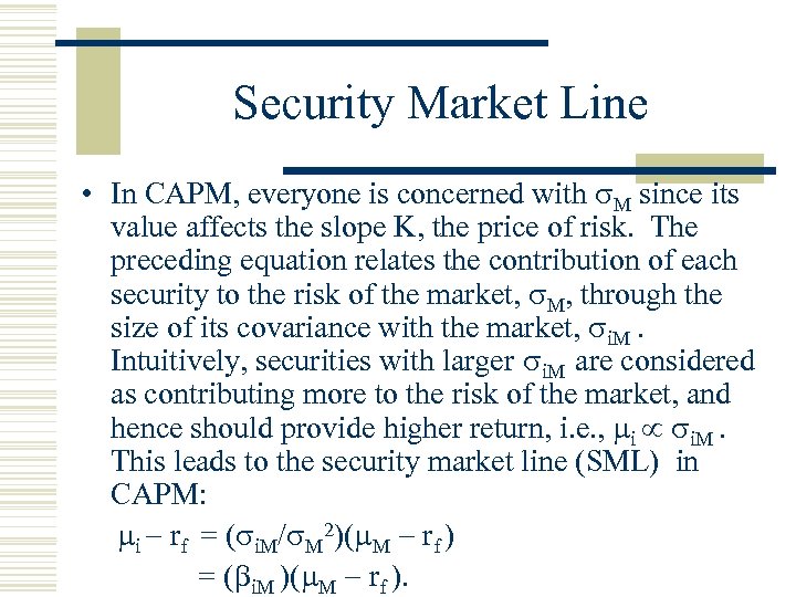 Security Market Line • In CAPM, everyone is concerned with M since its value