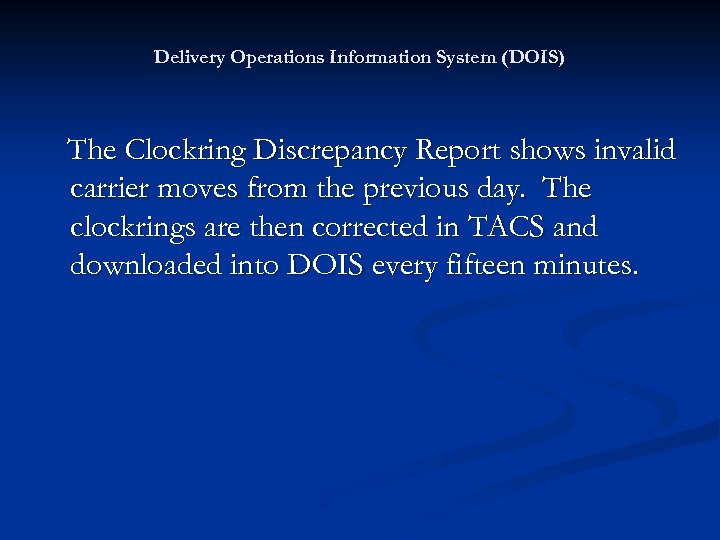Delivery Operations Information System (DOIS) The Clockring Discrepancy Report shows invalid carrier moves from