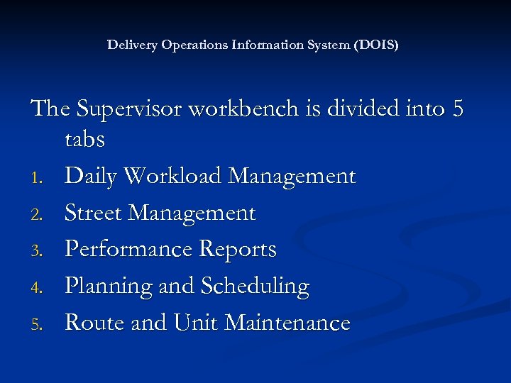 Delivery Operations Information System (DOIS) The Supervisor workbench is divided into 5 tabs 1.