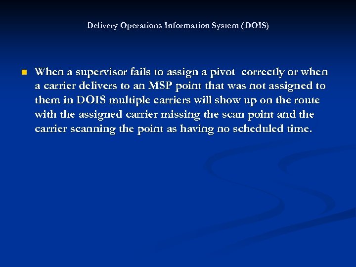 Delivery Operations Information System (DOIS) n When a supervisor fails to assign a pivot