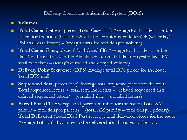 Delivery Operations Information System (DOIS) n n n Volumes Total Cased Letters, pieces (Total