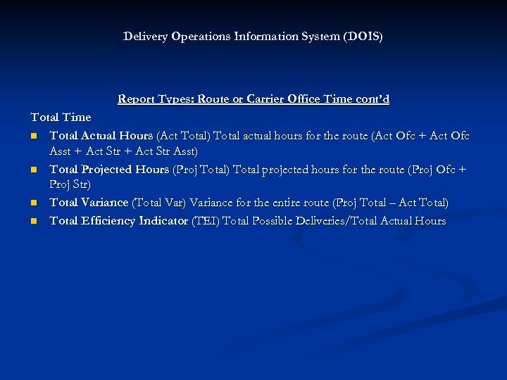 Delivery Operations Information System (DOIS) Report Types: Route or Carrier Office Time cont’d Total