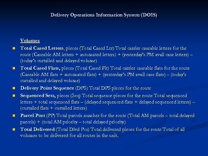 Delivery Operations Information System (DOIS) n n n Volumes Total Cased Letters, pieces (Total