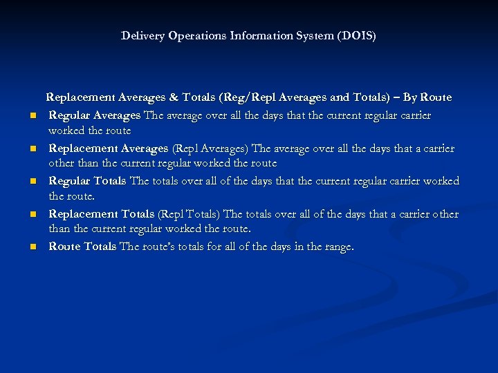 Delivery Operations Information System (DOIS) n n n Replacement Averages & Totals (Reg/Repl Averages