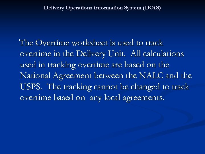 Delivery Operations Information System (DOIS) The Overtime worksheet is used to track overtime in