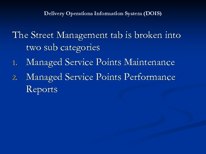 Delivery Operations Information System (DOIS) The Street Management tab is broken into two sub
