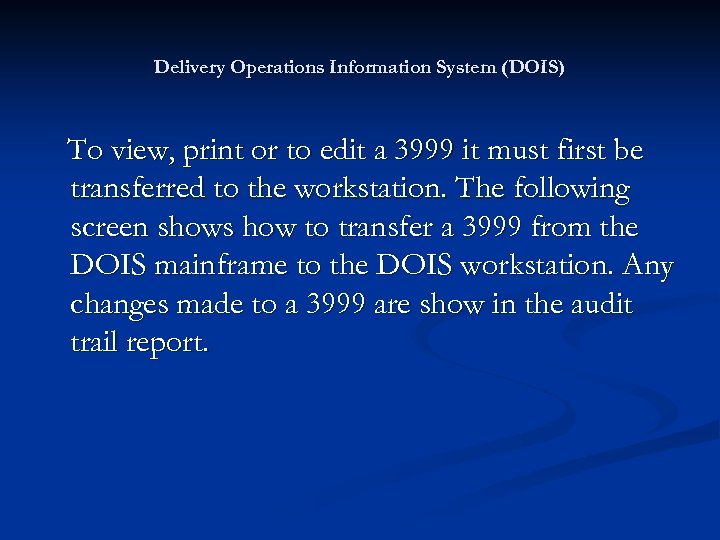 Delivery Operations Information System (DOIS) To view, print or to edit a 3999 it